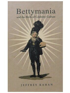 Book British Theater, Bettymania and Birth of Celebrity Culture, Jeffrey Kahan